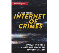 Internet of Crimes: Warum wir alle Angst vor Hackern haben sollten