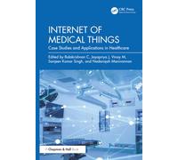 Internet of Medical Things: Case Studies and Applications in Healthcare