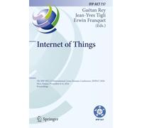 Internet of Things: 7th IFIP WG 5.5 International Cross-Domain Conference, IFIPIoT 2024, Nice, France, November 6-8, 2024, Proceedings (IFIP Advances in Information and Communication Technology)