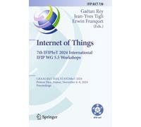 Internet of Things. 7th IFIPIoT 2024 International IFIP WG 5.5 Workshops: GRAAL4IoT 2024, STAND4IoT 2024, Posters, Nice, France, November 6-8, 2024, ... and Communication Technology, 738)