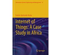Internet of Things: A Case Study in Africa (Information Systems Engineering and Management)