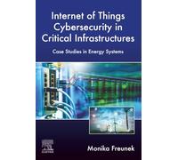 Internet of Things Cybersecurity in Critical Infrastructures: Case Studies in Energy Systems