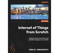 Internet of Things from Scratch: Build IoT solutions for Industry 4.0 with ESP32, Raspberry Pi, and AWS