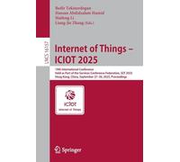 Internet of Things - ICIOT 2025: 10th International Conference, Held as Part of the Services Conference Federation, SCF 2025, Hong Kong, China, ... (Lecture Notes in Computer Science, 16157)