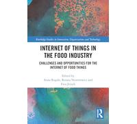 Internet of Things in the Food Industry: Challenges and Opportunities for the Internet of Food Things (Routledge Studies in Innovation, Organizations and Technology)
