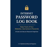 Internet Password Log Book: A-Z Alphabetical Organizer to Keep Track of Websites, Usernames, Passwords & Notes | Secure Password Tracker for Home & Office
