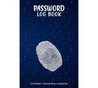 Internet Password Logbook: Notebook and Journal To Help You Remember Usernames And Passwords, A Journal Of The Keeper, Internet Address Username & Password Logbook