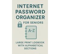 Internet Password Organizer for Seniors: Large Print Logbook with Alphabetical Sections: Track All Your Logins, Usernames, and Passwords with A-Z Alphabetical Sections | Easy-to-Use Large Print Layout