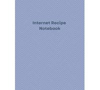 Internet Recipe Notebook: Recipe notebook for online, social media and viral recipes