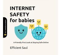 Internet Safety for Babies (Tiny Thinkers Academy): A Friendly First Look at Staying Safe Online (Tiny Thinkers Academy - STEM for Babies)