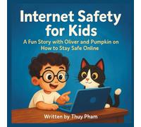 Internet Safety Guide for Kids: A fun story with Oliver and Pumpkin on How to stay safe online (Oliver In The Computer-land)