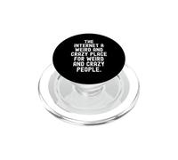 Internet un Lugar extraño y Loco para extraños y Locos PopSockets PopGrip para MagSafe