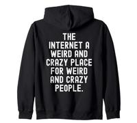 Internet un Lugar extraño y Loco para extraños y Locos Sudadera con Capucha