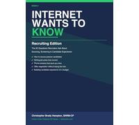 Internet Wants to Know: Recruiting Edition - The 20 Questions Recruiters Ask About Sourcing, Screening, and Candidate Experience: 2