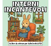 INTERNI INCANTEVOLI: Un LIBRO DA COLORARE per tutte le età. terapeutico, rilassante, antistress e per ridurre l’ansia - ideale per la consapevolezza, ... pagine e illustrazioni di alta qualità di FLV