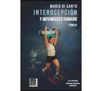 Interocepción y Movimiento Humano: Tomo III: 2 (Neurobiología y Entrenamiento Cognitivo-Motor)