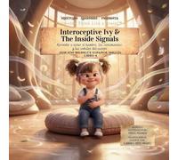 Interoceptive Ivy and the Inside Signals: Aprender a notar el hambre, los sentimientos y las señales del cuerpo: 4 (Think Like a Brain!: The Busy Brain Café)