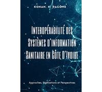 Interopérabilité des Systèmes d'information Sanitaire en Côte D'Ivoire: Approches, Réalisations et Perspectives