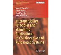 Interoperability Principles and Standards: Applications to Collaborative and Automated Systems (Automation, Collaboration, & E-Services)