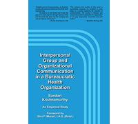 Interpersonal Group and Organizational Communication in a Bureaucratic Health Organization : An Empirical Study