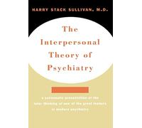 Interpersonal Theory of Psychiatry the Interpersonal Theory of Psychiatry
