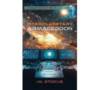 Interplanetary Armageddon: 3 (Clashing Revelations Trilogy)