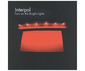 Interpol - Turn on the Bright Lights