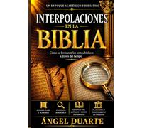 INTERPOLACIONES EN LA BIBLIA: Cómo se formaron los textos bíblicos a través del tiempo