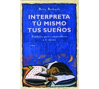 Interpreta tú mismo tus sueños: Simbolos Para Comprenderte a Ti Mismo (NUEVA CONSCIENCIA)
