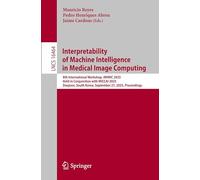 Interpretability of Machine Intelligence in Medical Image Computing: 8th International Workshop, iMIMIC 2025, Held in Conjunction with MICCAI 2025, ... 16464 (Lecture Notes in Computer Science)