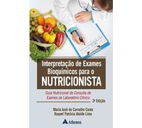 Interpretacao de Exames Bioquimicos para o Nutricionista - Guia Nutricional de Consulta de Exames de Laboratorio Clinico (Em Portugues do Brasil)