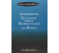 Interpretacao Dos Tratados Contra A Bitributacao Da Renda (Em Portuguese do Brasil)