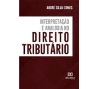 Interpretação E Analogia No Direito Tributário (ebook)