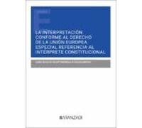 Interpretación Conforme Al Derecho De La Unión Europea.especial Refere