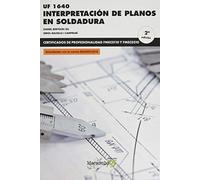 Interpretacion de planos en soldadura - 2'edicion (CERTIFICADOS DE PROFESIONALIDAD)