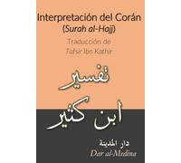Interpretación del Corán (Surah al-Hajj): Traducción de Tafsir Ibn Kathir