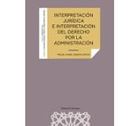 Interpretación Jurídica E Interpretación Del Derecho Por La Administración