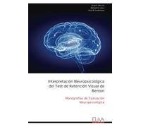 Interpretación Neuropsicológica del Test de Retención Visual de Benton: Monografías de Evaluación Neuropsicológica