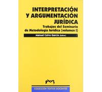 Interpretación y argumentación jurídica. Trab del Seminario de Metodología Jurídica (Vol. I)1ª reimpresión (Textos Docentes)
