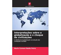 Interpretações sobre a globalização e o choque de civilizações: A influência da globalização na evolução das civilizações mundiais