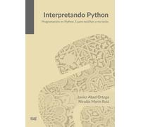 Interpretando Python: Programación en Python 3 para neófitos y no tanto