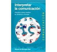 Interpretar la comunicación: Estudios sobre medios en América y Europa: 34 (Multimedia)