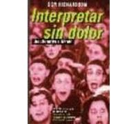 Interpretar Sin Dolor: Una Alternativa Al Metodo (2ª Ed.)