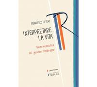 Interpretare la vita. Un'ermeneutica del giovane Heidegger (Tracce. Fondo librario R. Tassi)
