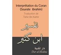 Interprétation du Coran (Sourate Ibrahim): Traduction de Tafsir Ibn Kathir