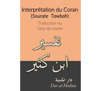 Interprétation du Coran (Sourate Tawbah): Traduction du Tafsir Ibn Kathir