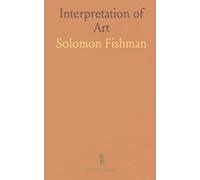 Interpretation of Art: Essays on the Art Criticism of John Ruskin, Walter Pater, Clive Bell, Roger Fry and Herbert Read