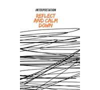 Interpretation Reflect and Calm Down: One Page to See, One Page to Feel - A Journal of Quiet Exploration