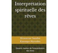 Interprétation spirituelle des rêves: Devenir mentor de l'interprétation des rêves