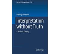 Interpretation without Truth: A Realistic Enquiry: 128 (Law and Philosophy Library)